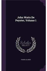 John Watts De Peyster, Volume 1