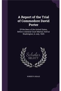 A Report of the Trial of Commodore David Porter