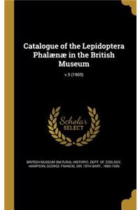 Catalogue of the Lepidoptera Phalænæ in the British Museum; v.5 (1905)