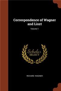 Correspondence of Wagner and Liszt; Volume 1