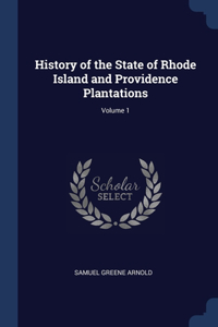 History of the State of Rhode Island and Providence Plantations; Volume 1