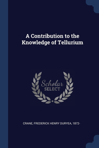 Contribution to the Knowledge of Tellurium