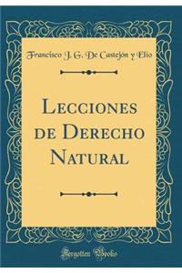 Lecciones de Derecho Natural (Classic Reprint)