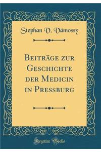 Beitrï¿½ge Zur Geschichte Der Medicin in Preï¿½burg (Classic Reprint)