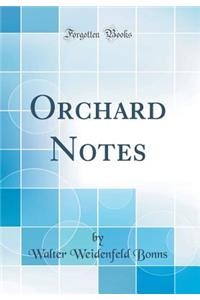 Orchard Notes (Classic Reprint)