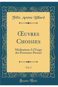 Oeuvres Choisies, Vol. 2: MÃ©ditations a l'Usage Des Personnes Pieuses (Classic Reprint)