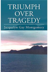 Triumph Over Tragedy