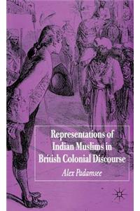 Representations of Indian Muslims in British Colonial Discourse