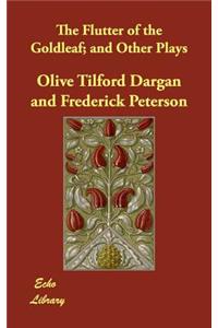 The Flutter of the Goldleaf; And Other Plays
