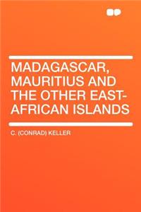 Madagascar, Mauritius and the Other East-African Islands