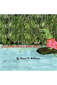 Alligators Should Wear Skirts