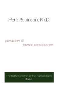 Possibilities of Human Consciousness