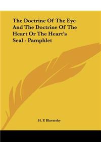 The Doctrine Of The Eye And The Doctrine Of The Heart Or The Heart's Seal - Pamphlet