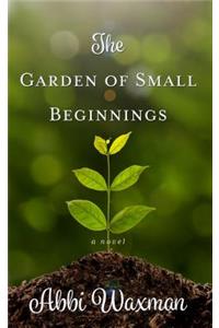 The Garden of Small Beginnings