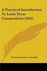 Practical Introduction To Latin Verse Composition (1842)