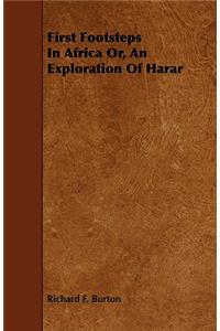 First Footsteps in Africa Or, an Exploration of Harar