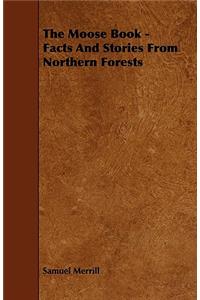 Moose Book - Facts and Stories from Northern Forests