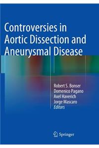 Controversies in Aortic Dissection and Aneurysmal Disease