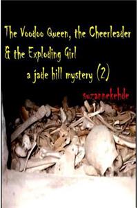 The Voodoo Queen, the Cheerleader, and the Exploding Girl
