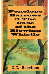 Penelope Barrows #1 The Case of the Blowing Whistle