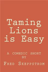 Taming Lions is Easy