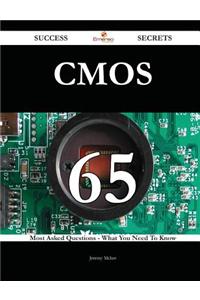 CMOS 65 Success Secrets - 65 Most Asked Questions on CMOS - What You Need to Know
