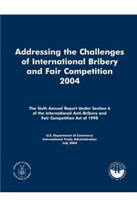 Addressing the Challenges of International Bribery and Fair Competition 2004