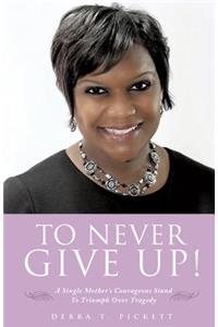 To Never Give Up!