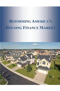 Reforming America's Housing Finance Market