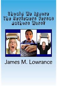 Should We Ignore The Reviewers Versus Authors Wars?