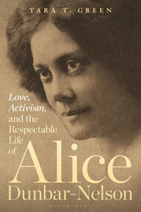 Love, Activism, and the Respectable Life of Alice Dunbar-Nelson