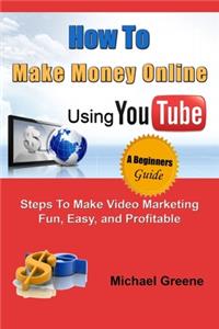 How to Make Money Online Using YouTube