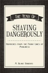The Year of Shaving Dangerously