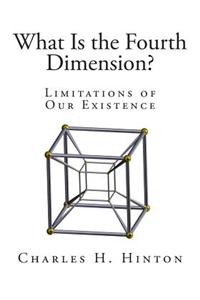 What Is the Fourth Dimension?: Limitations of Our Existence