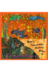 Max's Underwater Mystery Haiku #2