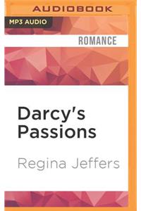 Darcy's Passions: Pride and Prejudice Retold Through His Eyes