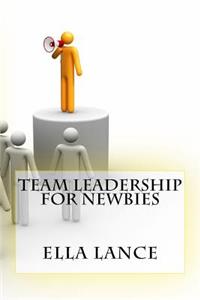 Team Leadership For Newbies