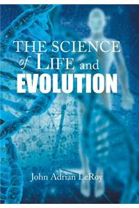 The Science of Life and Evolution