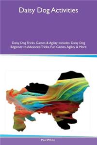 Daisy Dog Activities Daisy Dog Tricks, Games & Agility Includes: Daisy Dog Beginner to Advanced Tricks, Fun Games, Agility & More