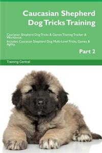 Caucasian Shepherd Dog Tricks Training Caucasian Shepherd Dog Tricks & Games Training Tracker & Workbook. Includes
