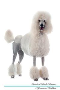 Standard Poodle Affirmations Workbook Standard Poodle Presents