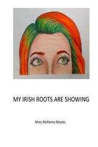 My Irish Roots Are Showing