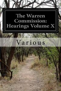 Warren Commission: Hearings Volume X