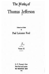 Works of Thomas Jefferson - Vol. IX