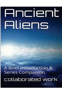 Ancient Aliens: A Brief Introduction & Series Companion
