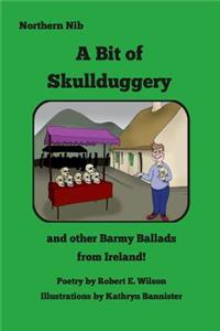 Bit of Skullduggery and other Barmy Ballads from Ireland