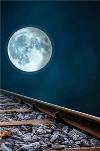 Railroad Tracks and a Full Moon Solitary Travels Journal
