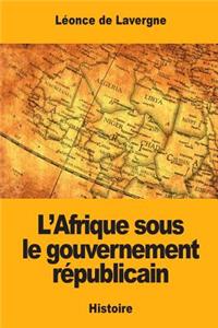 L'Afrique sous le gouvernement républicain