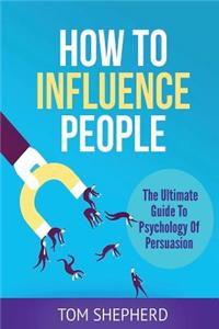 How To Influence People