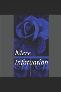 Mere Infatuation